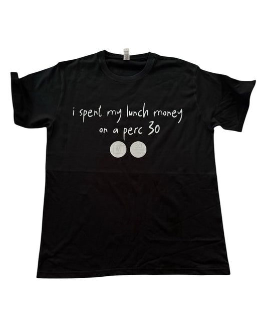 8. i spent my lunch money on a perc 30 t shirt black