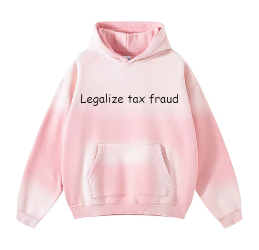 9. Legalize Tax Fraud Hoodie pink